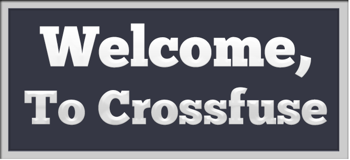 Welcome, To Crossfuse